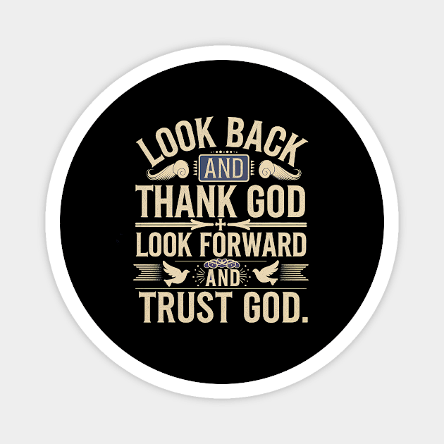 Christian Saying, Look Back and Thank God Magnet by logiamerch